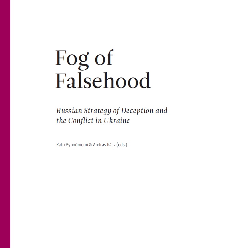 Fog of Falsehood: Russian Strategy of Deception and the Conflict in Ukraine